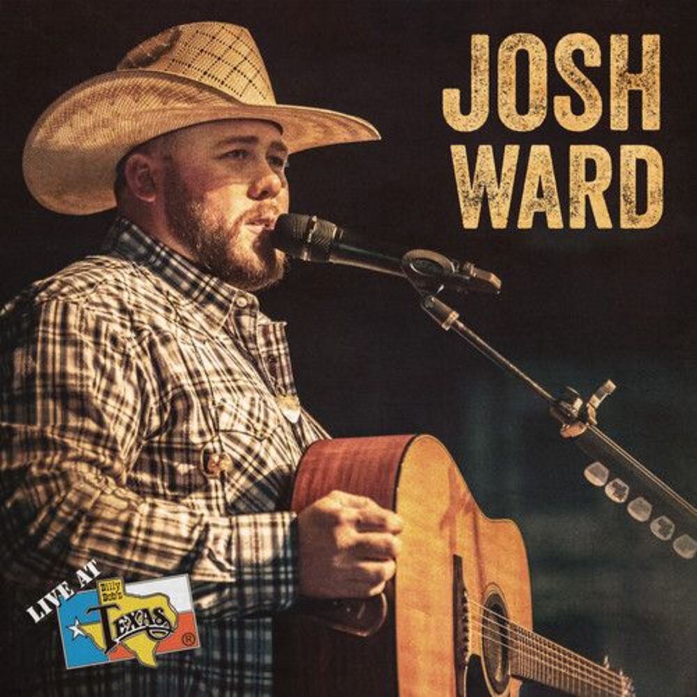 Josh Ward - Live At Billy Bob's Texas  CD